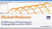 Webinar: Modellierung, Bemessung einer Holzbogenhalle