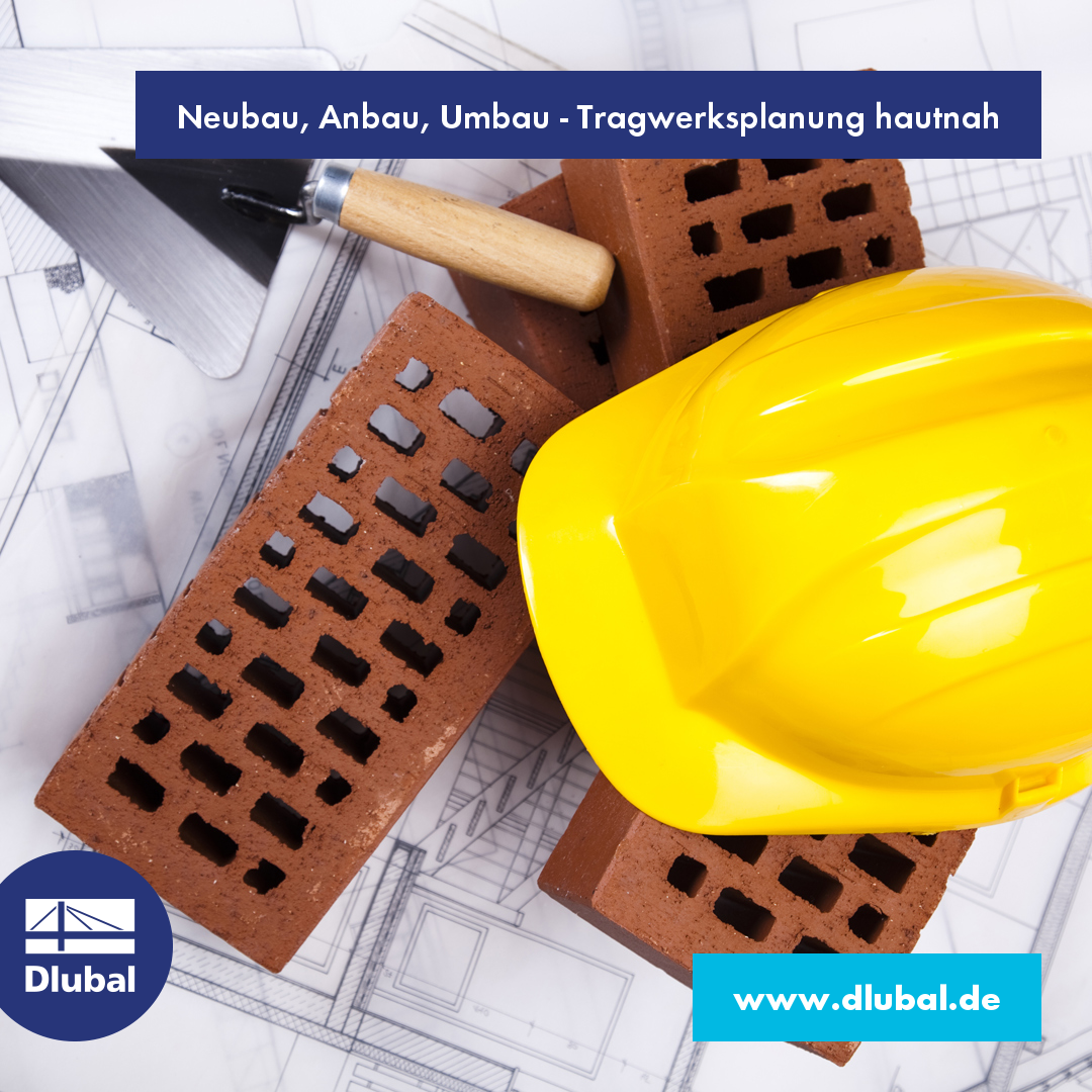 Neubau, Anbau, Umbau - Tragwerksplanung hautnah