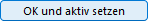 OK und aktiv setzen