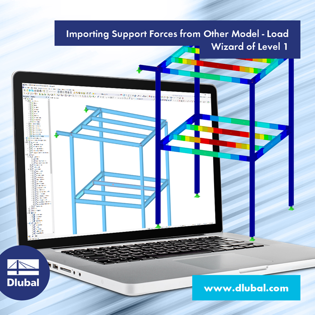 Importing Support Forces from Other Model - Load Wizard of Level 1