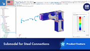 Display of a submodel with steel connections, including beams and connection details, for structural analysis.