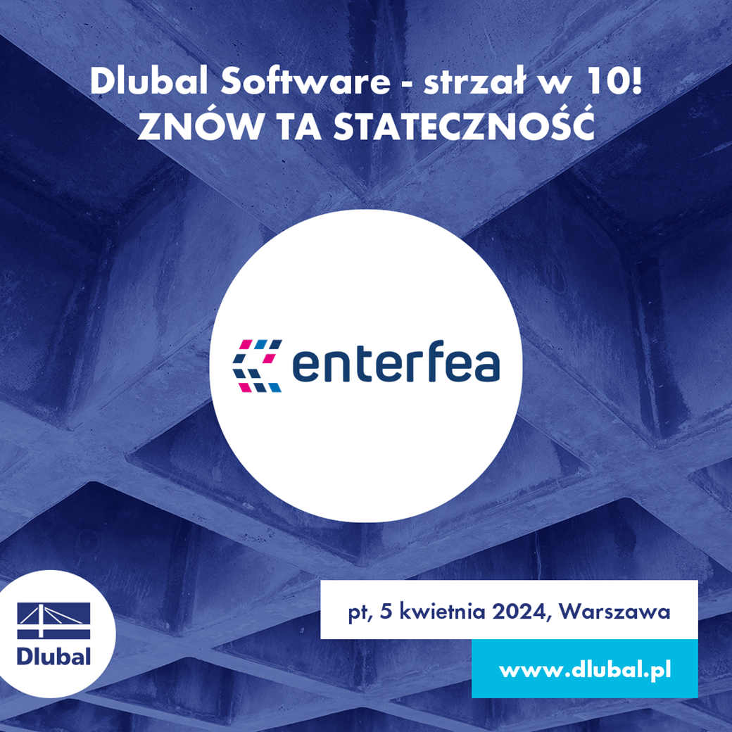 Dlubal Software - strzał w 10!
ZNÓW TA STATECZNOŚĆ