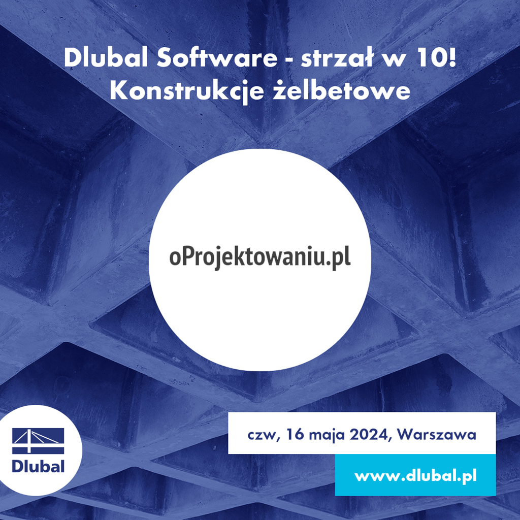 Dlubal Software - strzał w 10!
Konstrukcje żelbetowe
