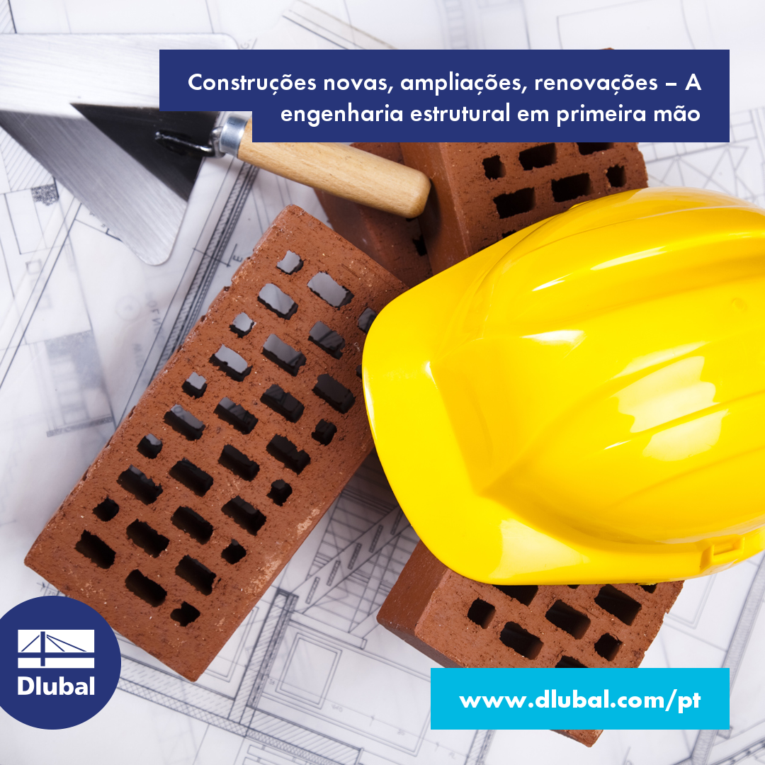 Construções novas, ampliações, renovações – A engenharia estrutural em primeira mão