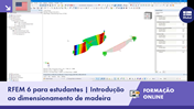 Visão geral de uma formação online sobre dimensionamento de madeira, focando nas funcionalidades do RFEM 6 e na utilização para estudantes.